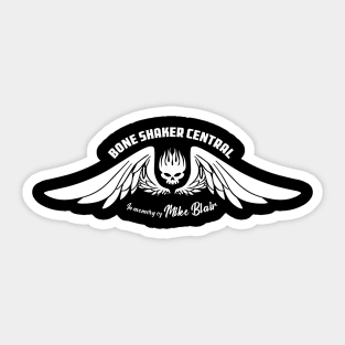 Bone Shaker Central In Memory of Mike Blair Sticker